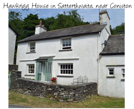 Hawkrigg House is a Victorian cottage in the village of Satterthwaite near Coniston. Hawkrigg House sleeps 8 people and pet friendly
